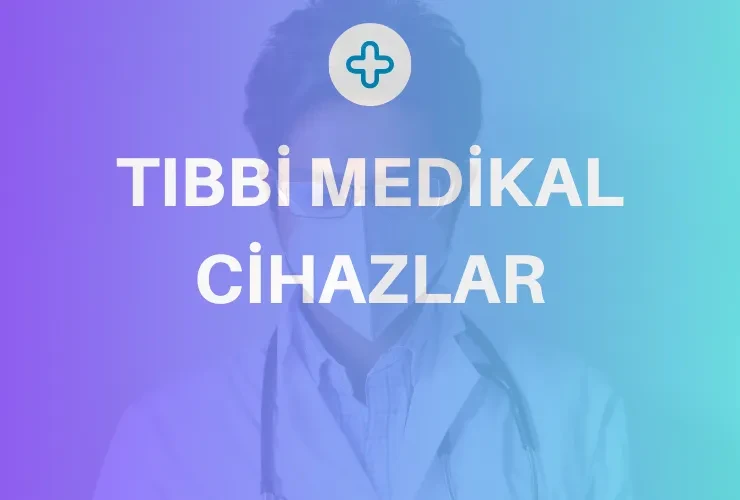 Tıbbi Medikal Cihazlar